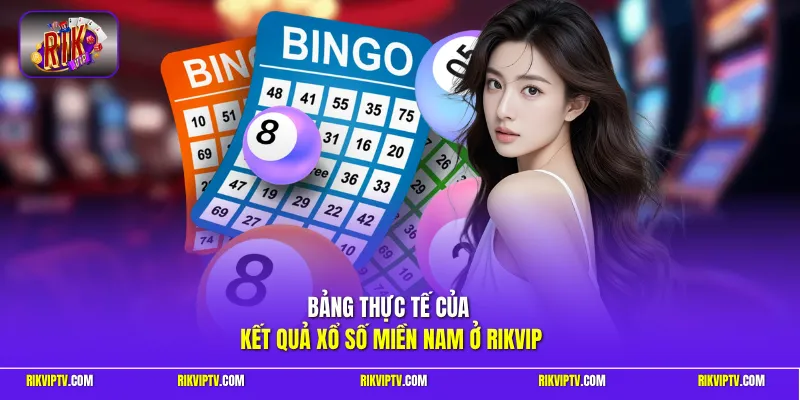 Bảng thực tế của kết quả xổ số miền Nam ở Rikvip
