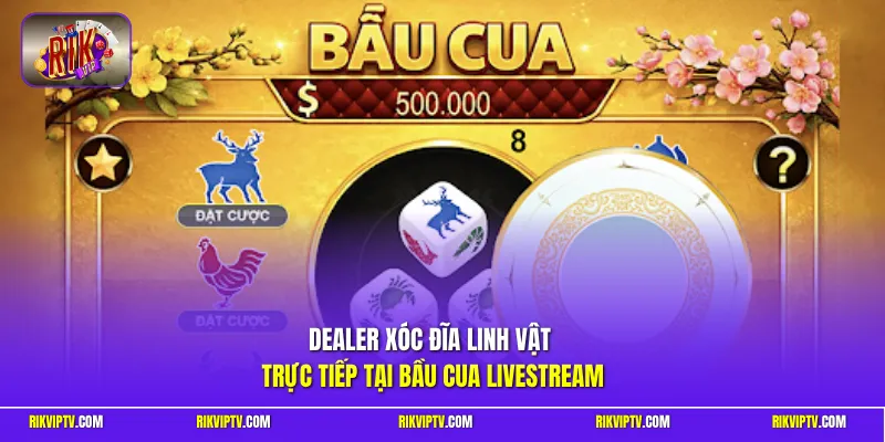 Dealer xóc đĩa linh vật trực tiếp tại bầu cua Livestream