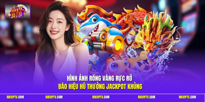 Hình ảnh Rồng Vàng rực rỡ báo hiệu hũ thưởng Jackpot khủng