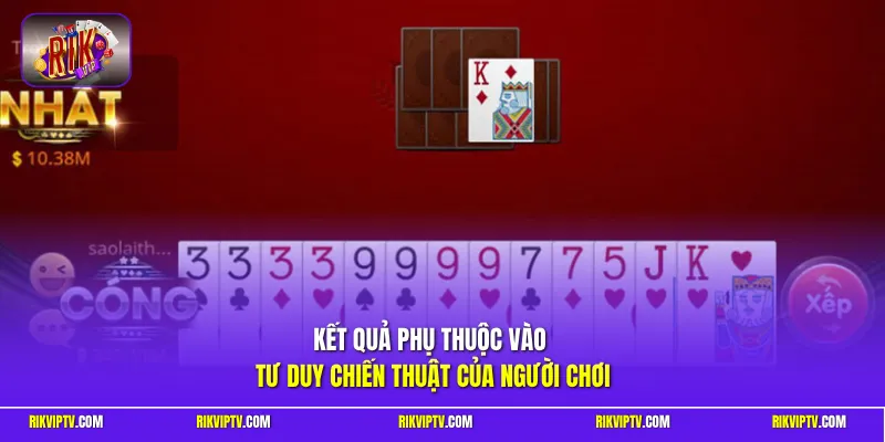 Kết quả phụ thuộc vào tư duy chiến thuật của người chơi