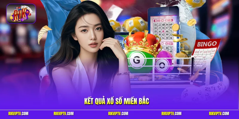 Kết quả xổ số miền bắc