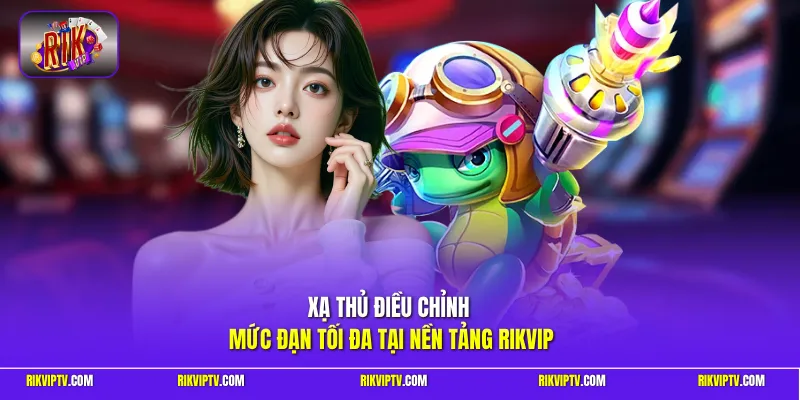 Xạ thủ điều chỉnh mức đạn tối đa tại nền tảng Rikvip
